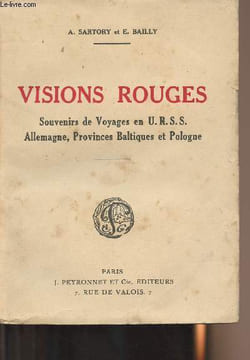 Visions rouges - Souvenirs de voyages en U.R.S.S. Allemagne, Provinces Baltiques et Pologne. Sartory A. et Bailly E.