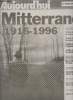 Aujourd'hui 16 pages spéciales - Mitterrand 1916-1996 - Ses dates: 1916-1944: le jeune homme - 1944-1958: le ministre - 1958-1981: l'opposant - ...