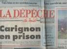 "La Dépêche du Midi n°16818 46e année jeudi 13 oct. 94 - Carignon en prison - 5 attentats à la voiture piégée hier, Algérie; l'escalade ""à la ...