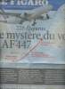 2 articles de journaux sur la disparition mystérieuse du vol AF 447 - Le Figaro : 228 disparus, le mystère du vol AF 447 et Aujourd'hui en France, Le ...