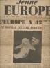 Jeune Europe n°20 1er mars 54- L'Europe à 32 ou le nouveau cocktail molotov - Front populaire ? Oui mais pas contre l'Europe - Renaissance de l'A.F. - ...