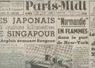 "Paris-Midi n°4981 32e année mardi 10 fév. 42 Réimpression - Les Japonais à 15 km. de Singapour, les anglais évacuent Rangoon - ""Normandie"" en ...
