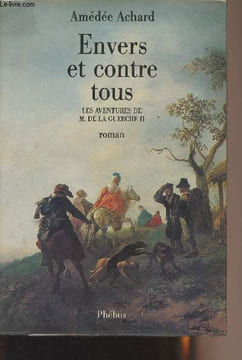 Envers et contre tous - Les aventures de M. De la Guerche II. Achard Amédée