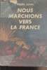 "Nous marchions vers la France - ""Archives d'historie contemporaine""". Ichac Pierre