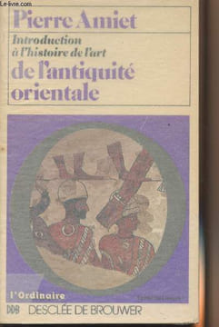 "Introduction à l'histoire de l'art de l'antiquité orientale - ""L'ordinaire"" - Ecole du Louvre". Amiet Pierre