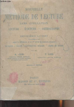 Nouvelle méthode de lecture sans épellation - Lecture, écriture, orthographe - Deuxième livret entre le syllabaire et le 1er livre de lecture ...