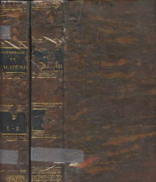 Dictionnaire de l'Académie Française, revu, corrigé et augmenté par l'Académie elle-même - Tome I : A-K / Tome 2 : L - Z. Académie Française