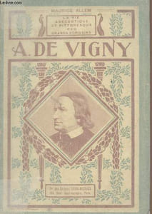 "A. de Vigny - ""La vie anecdotique et pittoresque des grands écrivains"""
