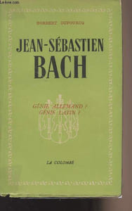Jean-Sébastien Bach - Génie Allemand? Génie Latin?
