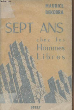 Sept ans chez les hommes libres - Journal d'un français aux Etats-Unis 1939-1946. Dekobra Maurice