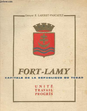 Fort-Lamy, capitale de la République du Tchad - Unité travail progrès. Laigret-Pascault Denyse E.