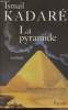 La pyramide. Kadaré Ismail