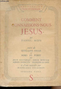 "Comment connaissons-nous Jésus - Suivi de Quelques essais et mises au point par Jean Sauvenay, Serge Moreux, Adrien Dansette, François Le Grix et d'une nouvelle par Madeleine Fugairon - collection ""Hier et demain"" VII"