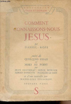 "Comment connaissons-nous Jésus - Suivi de Quelques essais et mises au point par Jean Sauvenay, Serge Moreux, Adrien Dansette, François Le Grix et ...