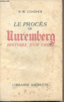 Le procès de Nuremberg, histoire d'un crime. Cooper R.W.