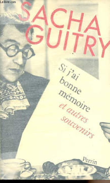 Si j'ai bonne mémoire et autres souvenirs. Guitry Sacha