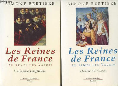 "Les Reines de France au temps des Valois - 1. ""Le beau XVIe siècle"" et 2.""Les années sanglantes"""