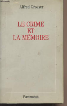 Le crime et la mémoire. Grosser Alfred