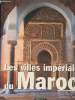 Les villes impériales du Maroc. Métalsi Mohamed/Tréal Cécile/Ruiz Jean-Michel