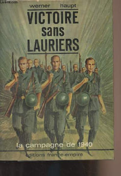 Victoire sans lauriers - La campagne de 1940. Haupt Werner