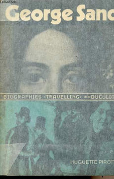 "George Sand - ""Biographie, travelling""". Pirotte Huguette