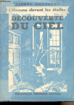 L'homme devant les étoiles - 1. Découverte du ciel. Rousseau Pierre