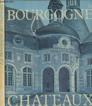 La Bourgogne des Châteaux. Collectif