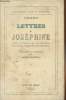 "Lettres à Joséphine - Avant le mariage, sous le directoire, le consulat, l'empire et après le divorce - ""Jadis et naguère"" - recueillies et ...