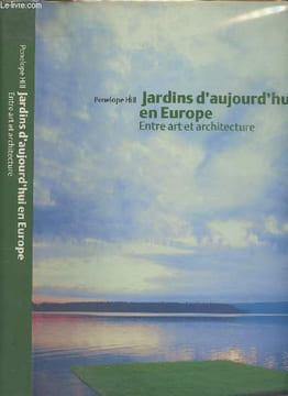 Jardins d'aujourd'hui en Europe - Entre art et architecture. Hill Penelope