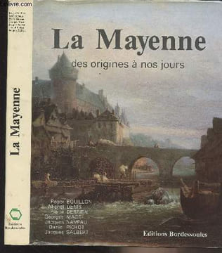 "La Mayenne des origines à nos jours - ""L'histoire des départements de la France""". Collectif