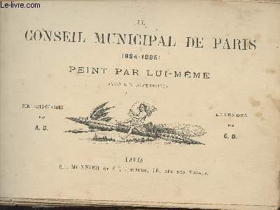 Le conseil municipal de Paris (1884-1885) peint par lui-même avec les accessoires. Collectif