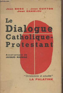 "Le dialogue Catholique-Protestant - ""Christianisme et actualité"""