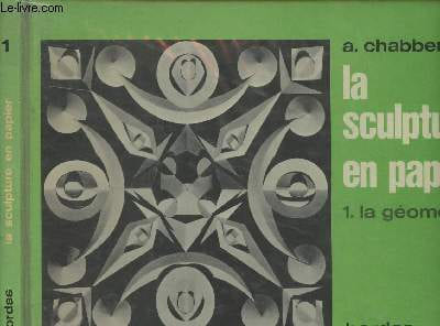 La sculpture en papier - 1. la géométrie. Chabbert A.
