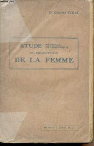 Etude médical, physiologique et philosophique de la femme