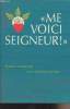 """Me voici seigneur!"" Parole d'amour aux ""petits coeurs""". collectif