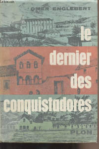 Le dernier des conquistadores - Janipero Serra Apôtre et fondateur de la Californie 1713-1784
