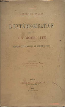 L'extériorisation de la motricité - Recueil d'expériences et d'observations - 5e édition. De Rochas Albert