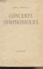 Concerts symphoniques - Symphonies, Oratorios, Suites concertos et poèmes symphoniques. Sénéchaud Marcel