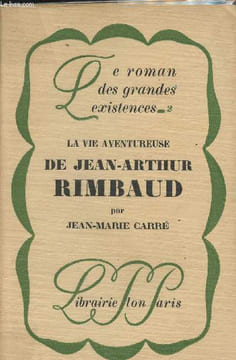 "La vie aventureuse de Jean-Arthur Rimbaud - ""Le roman des grandes existences"" n°2". Carré Jean-Marie
