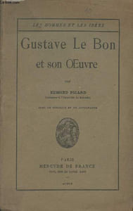 "Gustave Le Bon et son oeuvre - ""Les hommes et les idées"""