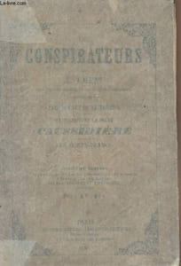 Les conspirateurs - Les sociétés secrètes - La préfecture de police sous Caussidière - Les corps-francs