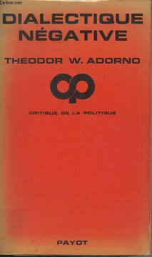 "Dialectique négative - ""Critique de la politique""". Adorno Theodor W.