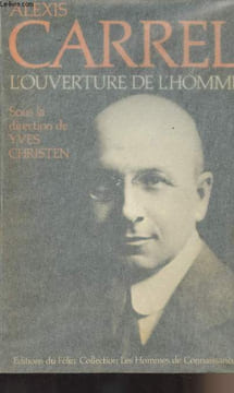 "Alexis Carrel L'ouverture de l'homme - collection ""Les hommes de connaissance""". Christen Yvs