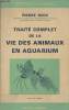 Traité complet de la vie des animaux en aquarium. Beck Pierre