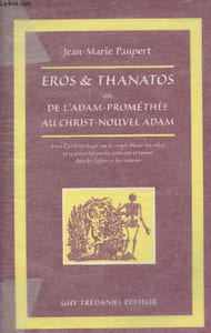 Eros & Thanatos ou de l'Adam-Prométhée au Christ-Nouvel Adam