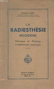 La radiesthésie moderne - Théorique et pratique complètement expliquée