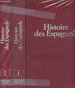 Histoire des Espagnols - Tome 1: VIe-XVIIe siècle et tome 2: XVIIIe-XXe siècle
