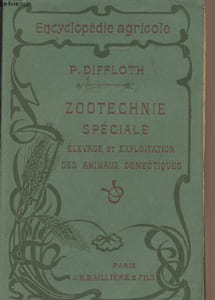 "Zootechnie spéciale élevage et exploitation des animaux domestiques - Encyclopédie agricole"""