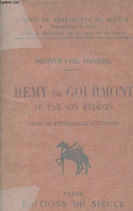 "Remy de Gourmont vu par son médecin - Essai de physiologie littéraire - ""Idées et sentiments du siècle"""