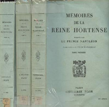 Mémoires de la Reine Hortense publiés par Le Prince Napoléon - avec notes de Jean Hanoteau - Tomes I à III. Reine Hortense